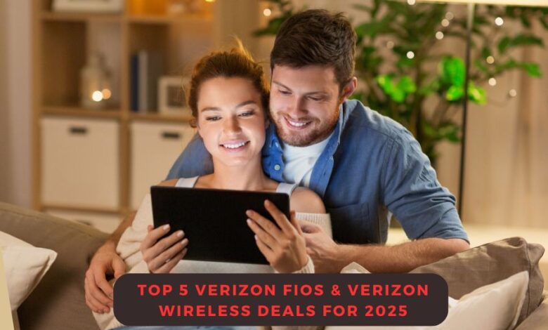 Top 5 Verizon Fios & Verizon Wireless Deals for 2025